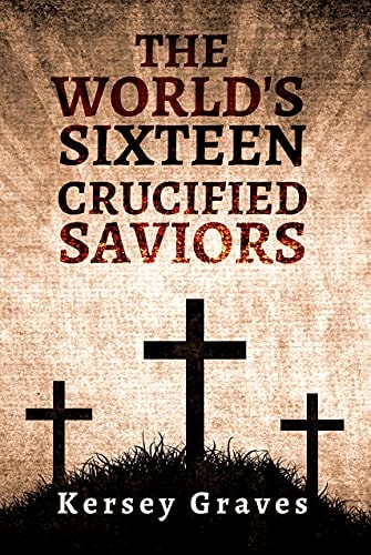 The World's Sixteen Crucified Saviors