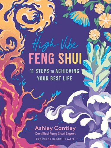 High-Vibe Feng Shui: 11 Steps to Achieving Your Best Life (paperback)