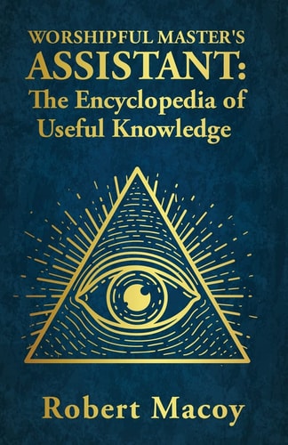 Worshipful Masters Assistant the Encyclopedia of Useful Knowledge