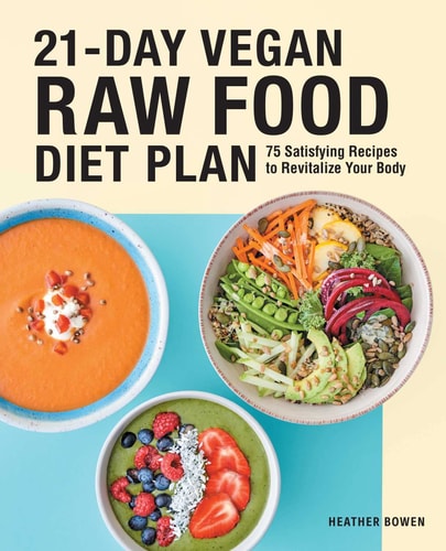 21-Day Vegan Raw Food Diet Plan 75 Satisfying Recipes to Revitalize Your Body (paperback)