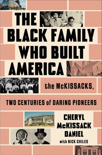 The Black Family Who Built America The McKissacks, Two Centuries of Daring Pioneers
