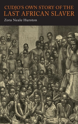 Cudjo’s Own Story of the Last African Slaver