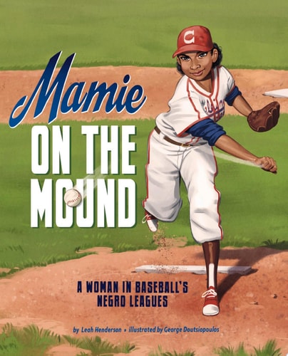 Mamie on the Mound a Woman in Baseballs Negro Leagues