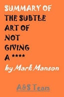 Summary of the Subtle Art of Not Giving A **** (paperback)