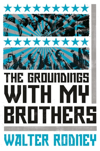 The Groundings with My Brothers - by Walter Rodney (Paperback)