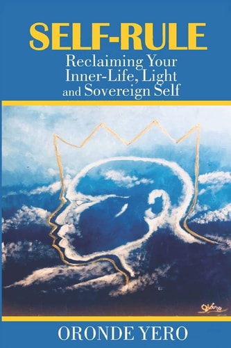 Self-Rule: Reclaiming Your Inner Life, Light and Sovereign Self (paperback)