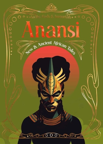Anansi: New & Ancient African Tales (Myths