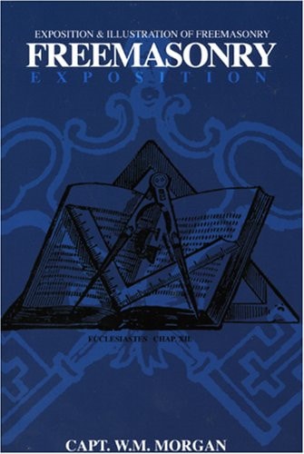 Freemasonary Exposition: Exposition & Illustration of Freemasonry