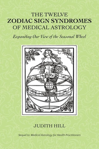 The Twelve Zodiac Sign Syndromes of Medical Astrology - by Judith Hill (Paperback) (paperback)