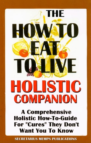 The How to Eat to Live Holistic Companion