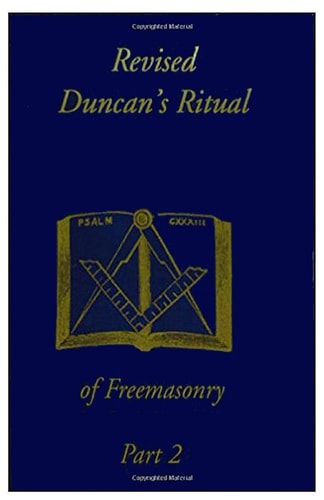 Duncan's Masonic Ritual And Monitor: To The Degrees Of Mark Master, Past Master, Most Excellent Master, And The Royal Arch