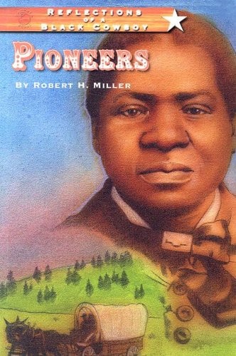 Reflections Of A Black Cowboy: Pioneers