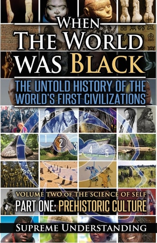 When The World Was Black: The Untold History Of The World's First Civilizations, Part One: Prehistoric Cultures
