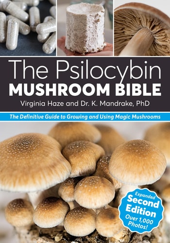The Psilocybin Mushroom Bible - 2nd Edition by K Mandrake & Virginia Haze
