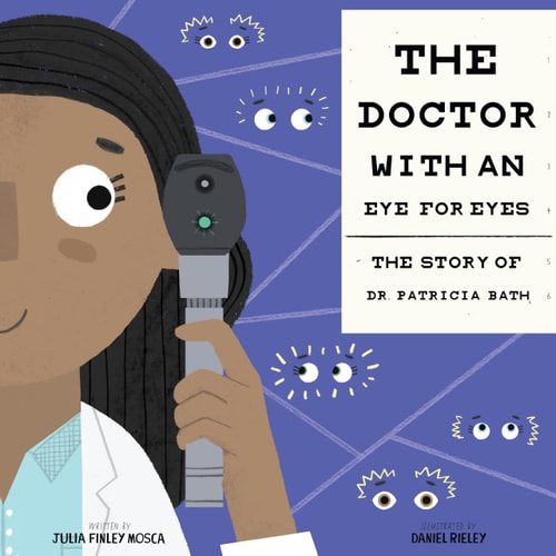 The Doctor with an Eye for Eyes: The Story of Dr. Patricia Bath (Amazing Scientists, 2) by Julia Finley Mosca