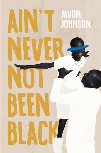 Ain't Never Not Been Black (paperback)