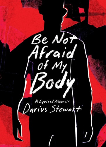Be Not Afraid of My Body - by Darius Stewart (Paperback)