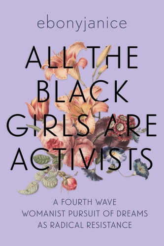 All the Black Girls Are Activists - by Moore (Paperback)