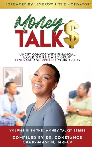 Money Talk$: Uncut Convos with Financial Experts on How to Grow, Leverage and Protect Your Assets (Money Talk$: Uncut Convos with Power Couples about Love