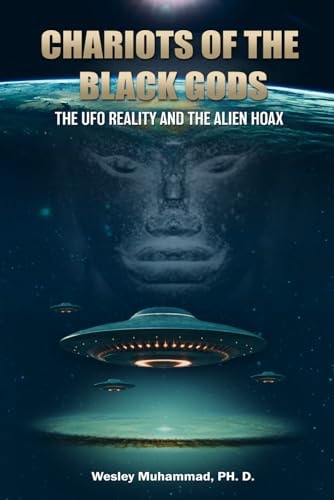 Chariots of the Black Gods The UFO Reality and the Alien Hoax