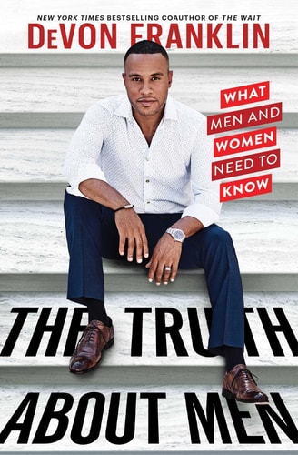The Truth About Men- What Men and Women Need to Know by Devon Franklin