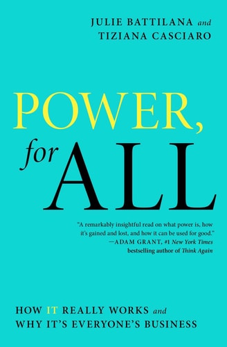 Power, for All - (A Leadership Playbook) by Julie Battilana & Tiziana Casciaro (Paperback)