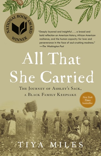 All That She Carried: The Journey of Ashley's Sack, a Black Family Keepsake by Tiya Miles