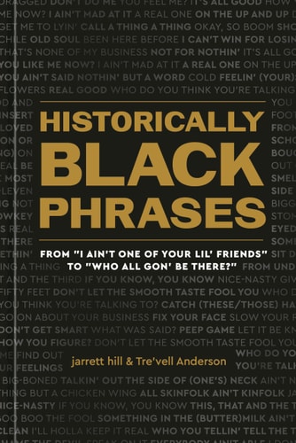 Historically Black Phrases - by Jarrett Hill & Tre'vell Anderson (Hardcover)