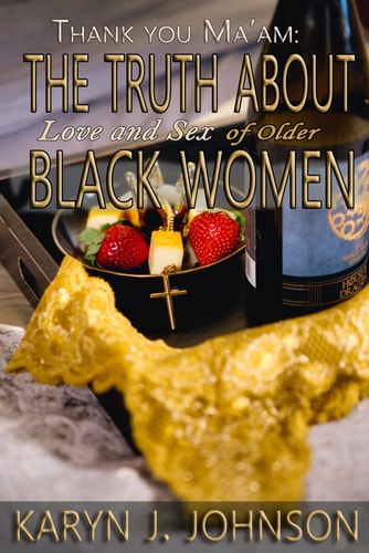 Thank You Ma'am: The Truth About Love and Sex of Older Black Woman