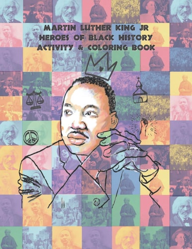 Martin Luther King Jr Coloring and Activity Book