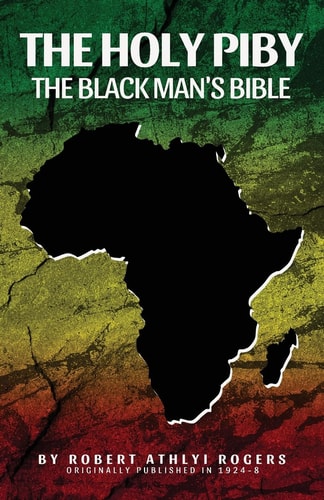The Holy Piby : The Blackman's Bible, by Robert Athlyi Rogers