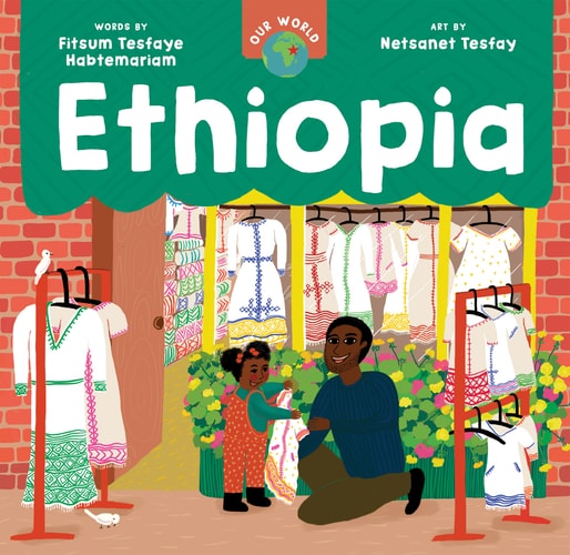 Our World: Ethiopia - by Fitsum Tesfaye Habtemariam (Board Book)
