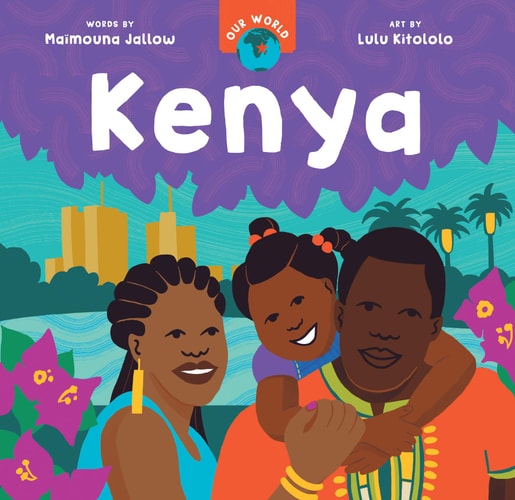 Our World: Kenya - by Maïmouna Jallow (Board Book)