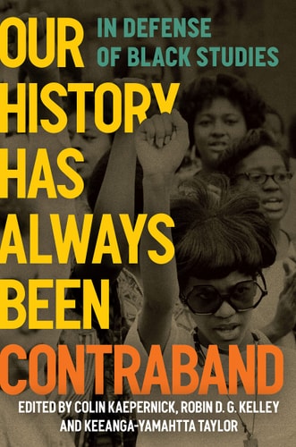 Our History Has Always Been Contraband - by Colin Kaepernick & Robin D G Kelley & Keeanga-Yamahtta Taylor (Paperback)