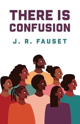 There Is Confusion Jessie Redmon Fauset