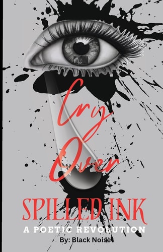 I Cry Over Spilled Ink: A Poetic Revolution