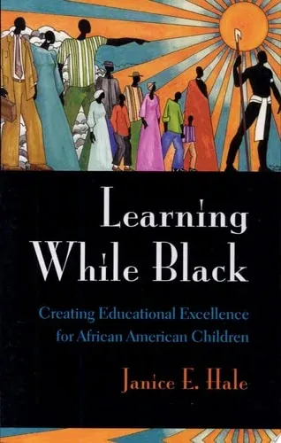Learning While Black Creating Educational Excellence for African American Children
