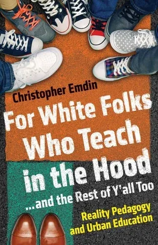 For White Folks Who Teach in the Hood... and the Rest of Y'all Too Reality Pedagogy and Urban Education