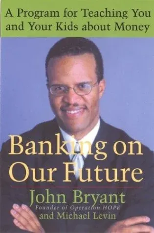 Banking on Our Future A Program for Teaching You and Your Kids about Money