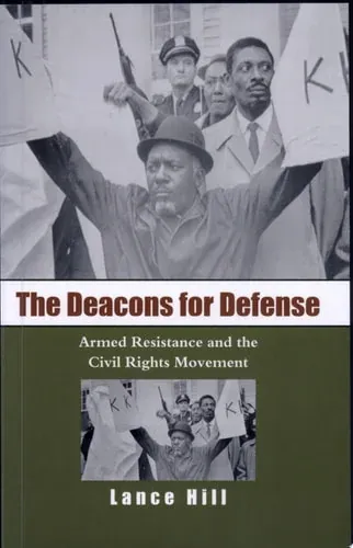 The Deacons for Defense Armed Resistance and the Civil Rights Movement