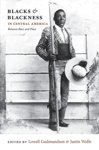 Blacks and Blackness in Central America Between Race and Place