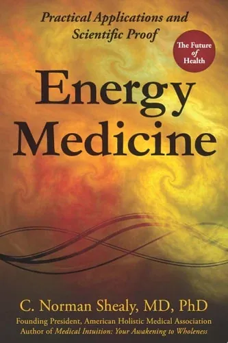 Energy Medicine Practical Applications and Scientific Proof