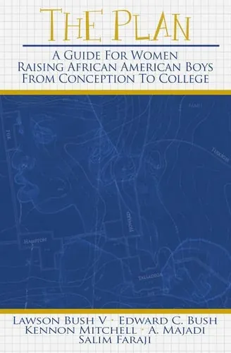 The Plan A Guide for Women Raising African American Boys from Conception to College
