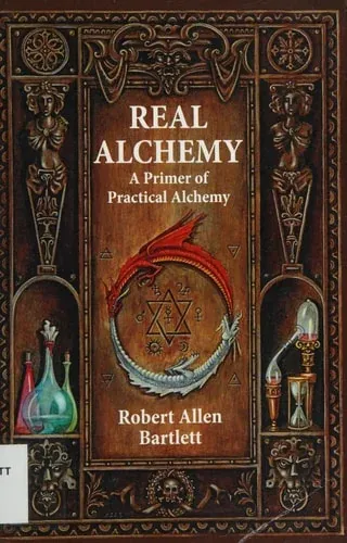 Real Alchemy A Primer of Practical Alchemy