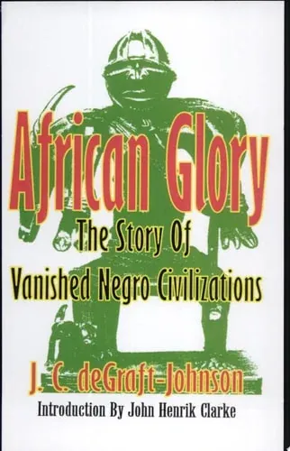 African Glory The Story of Vanished Negro Civilizations