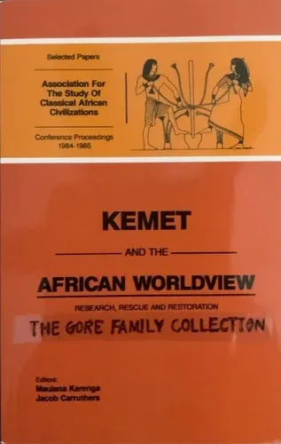 Kemet and the African Worldview: Research, Rescue and Restoration