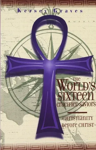 The World's Sixteen Crucified Saviors