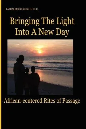 Bringing the Light Into a New Day: African-centered Rites of Passage