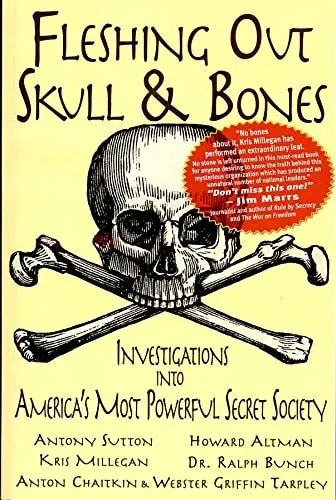 Fleshing Out Skull & Bones Investigations Into America's Most Powerful Secret Society