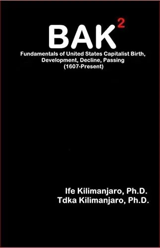Bak2 USA Birth, Growth, Development, Decline, Decay, Passing (1607-Present)